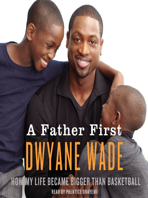 Title details for A Father First by Dwyane Wade - Wait list